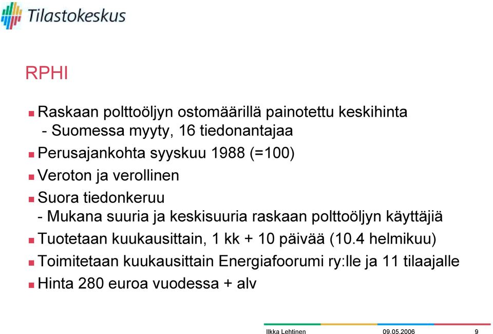 Suora tiedonkeruu - Mukana suuria ja keskisuuria raskaan polttoöljyn käyttäjiä!