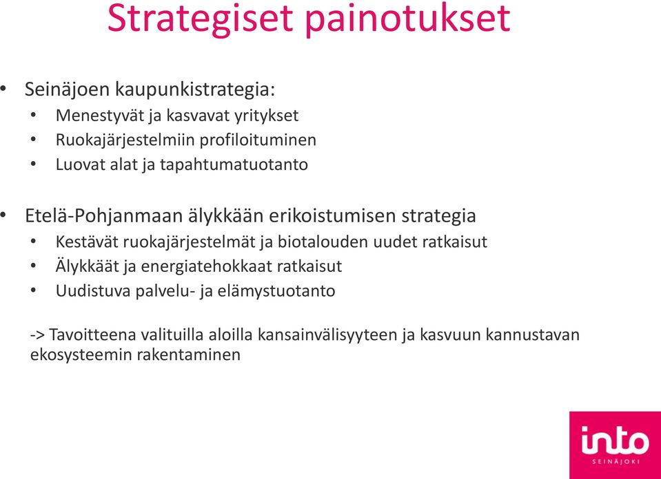 ruokajärjestelmät ja biotalouden uudet ratkaisut Älykkäät ja energiatehokkaat ratkaisut Uudistuva palvelu- ja