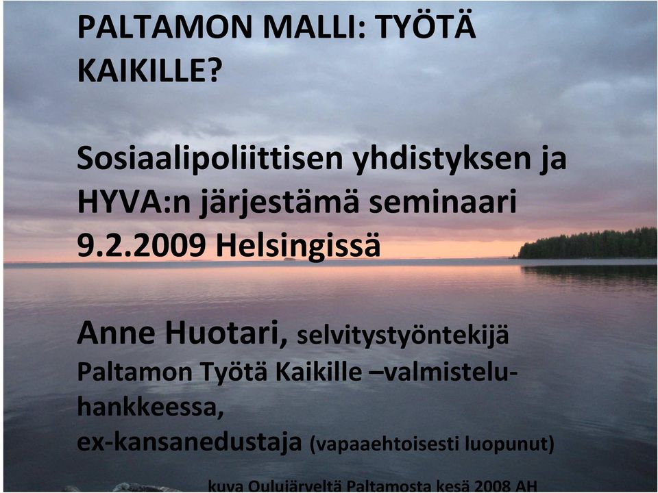 2009 Helsingissä Anne Huotari, selvitystyöntekijä Paltamon Työtä