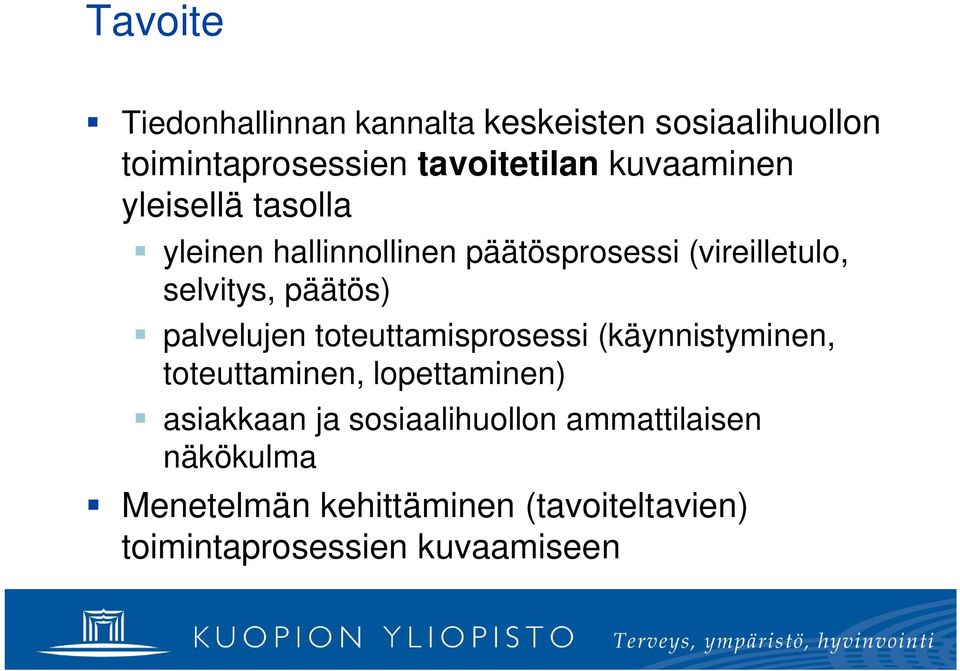 päätös) palvelujen toteuttamisprosessi (käynnistyminen, toteuttaminen, lopettaminen) asiakkaan ja