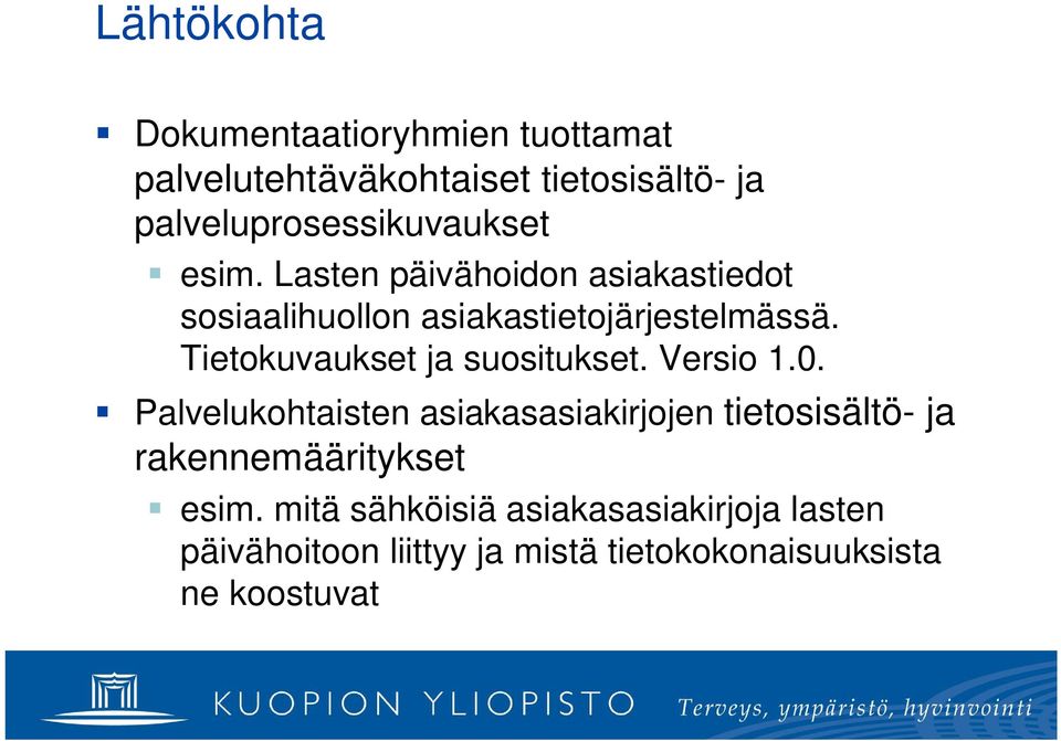 Lasten päivähoidon asiakastiedot sosiaalihuollon asiakastietojärjestelmässä.