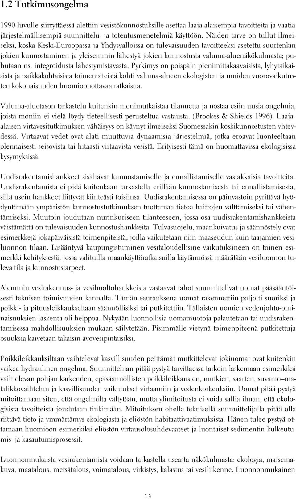 valuma-aluenäkökulmasta; puhutaan ns. integroidusta lähestymistavasta.