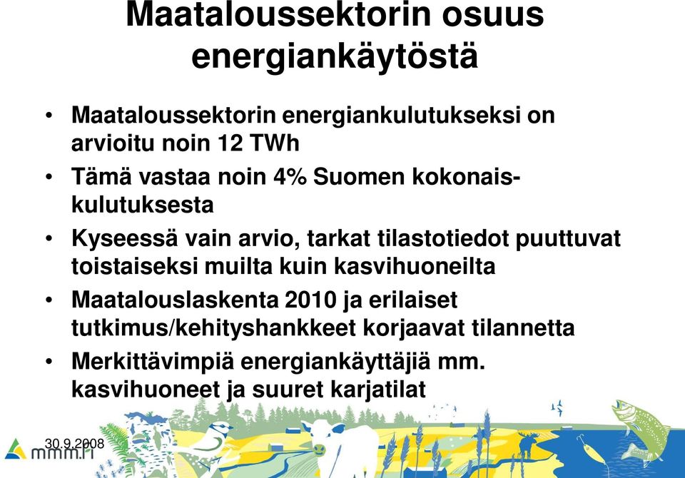 puuttuvat toistaiseksi muilta kuin kasvihuoneilta Maatalouslaskenta 2010 ja erilaiset