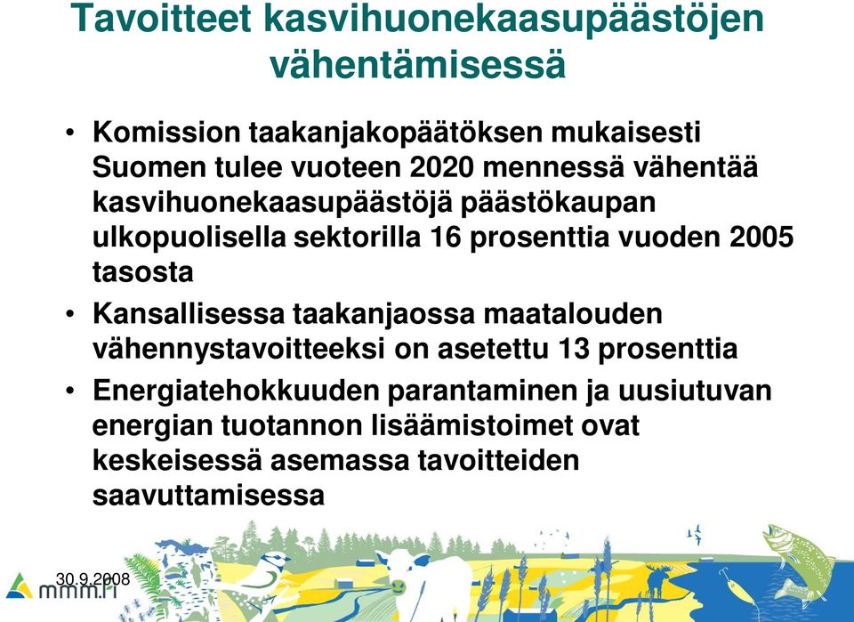 tasosta Kansallisessa taakanjaossa maatalouden vähennystavoitteeksi on asetettu 13 prosenttia Energiatehokkuuden