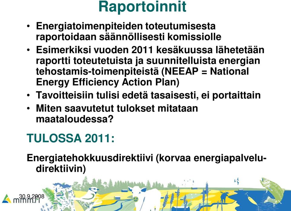 = National Energy Efficiency Action Plan) Tavoitteisiin tulisi edetä tasaisesti, ei portaittain Miten