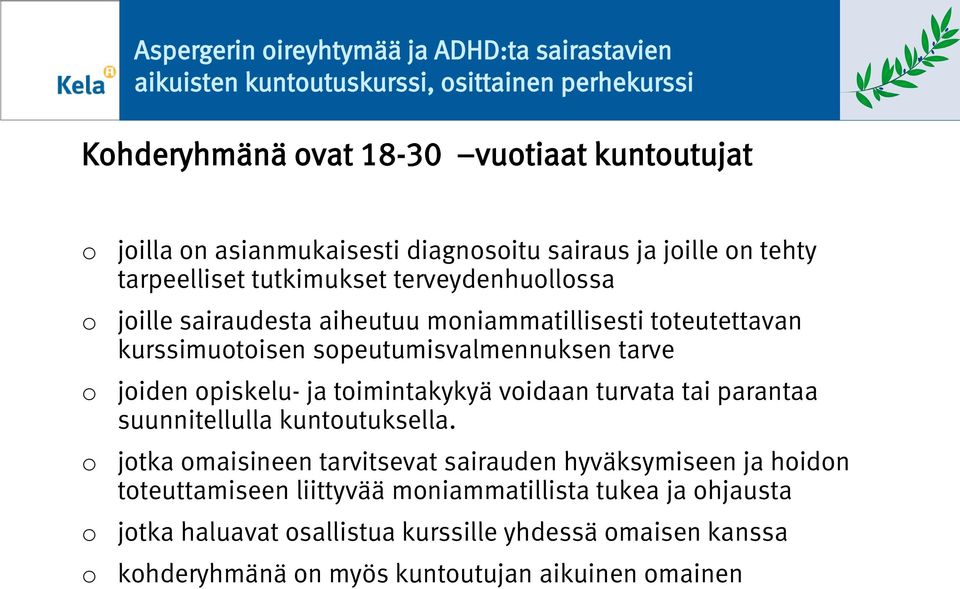 speutumisvalmennuksen tarve jiden piskelu- ja timintakykyä vidaan turvata tai parantaa suunnitellulla kuntutuksella.