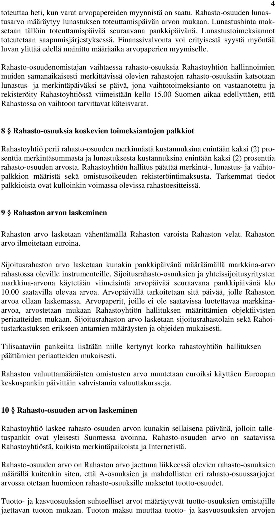 Finanssivalvonta voi erityisestä syystä myöntää luvan ylittää edellä mainittu määräaika arvopaperien myymiselle.