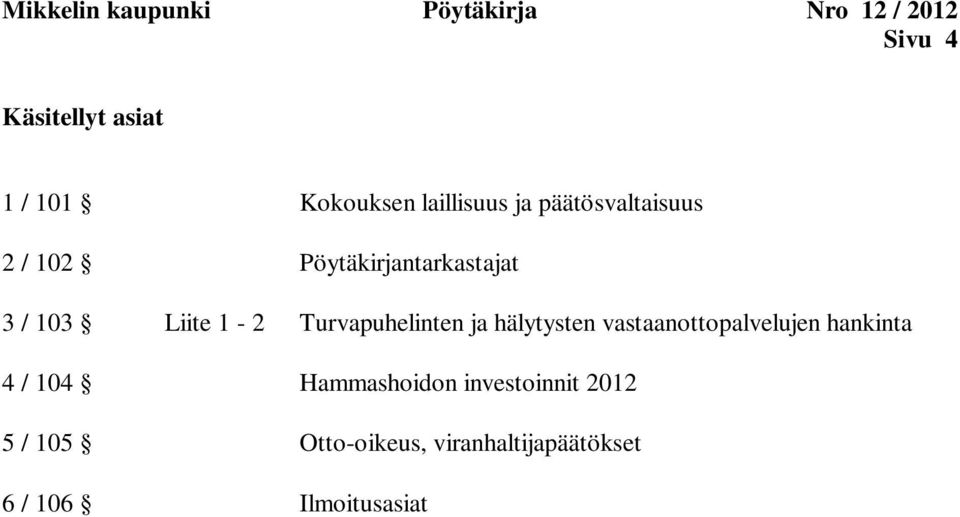 Liite 1-2 Turvapuhelinten ja hälytysten vastaanottopalvelujen hankinta 4 / 104