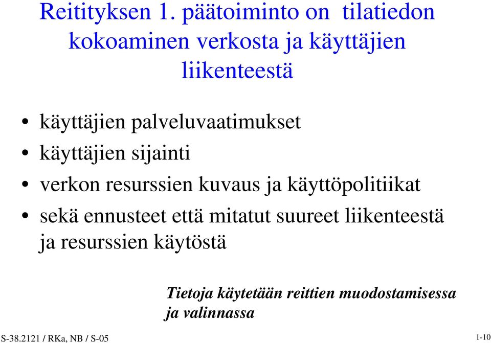 palveluvaatimukset käyttäjien sijainti verkon resurssien kuvaus ja käyttöpolitiikat