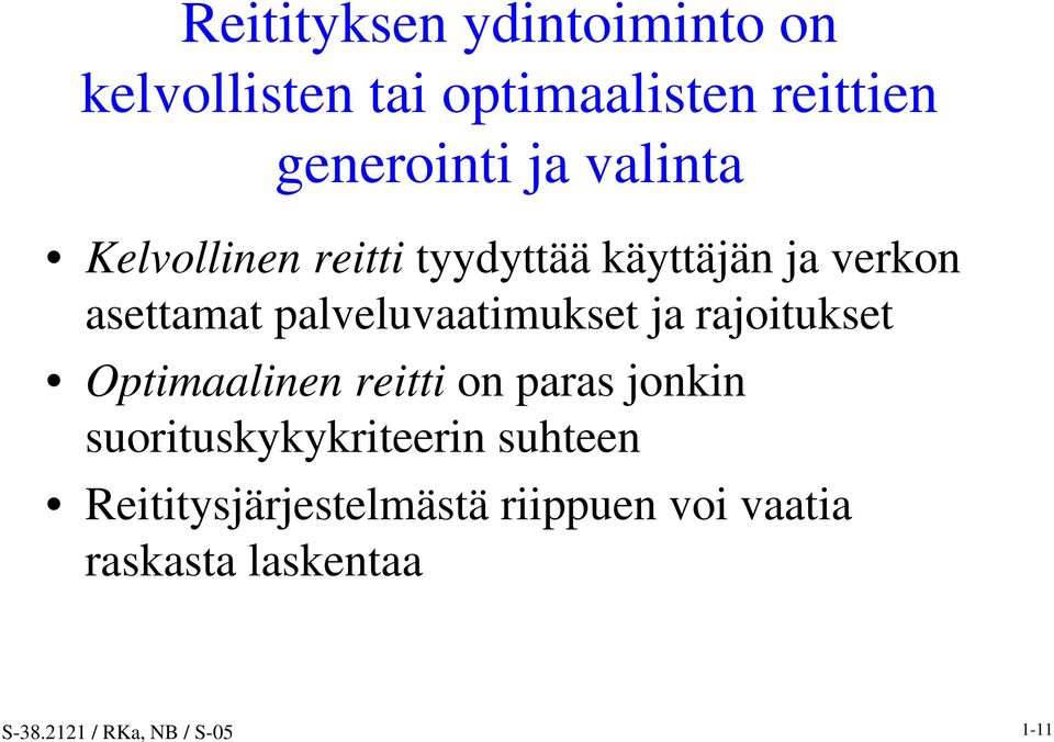 ja rajoitukset Optimaalinen reitti on paras jonkin suorituskykykriteerin suhteen