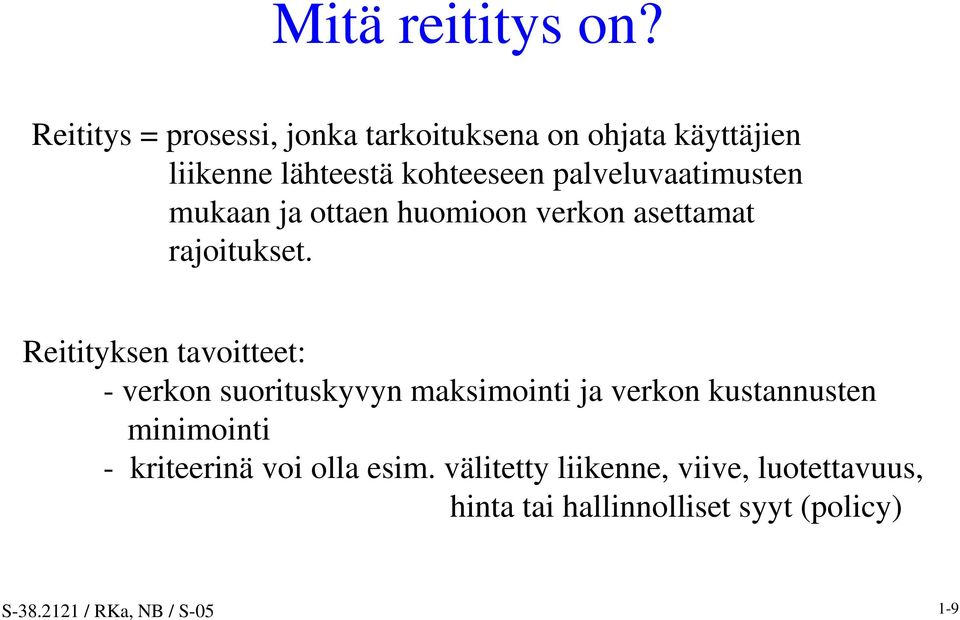 palveluvaatimusten mukaan ja ottaen huomioon verkon asettamat rajoitukset.