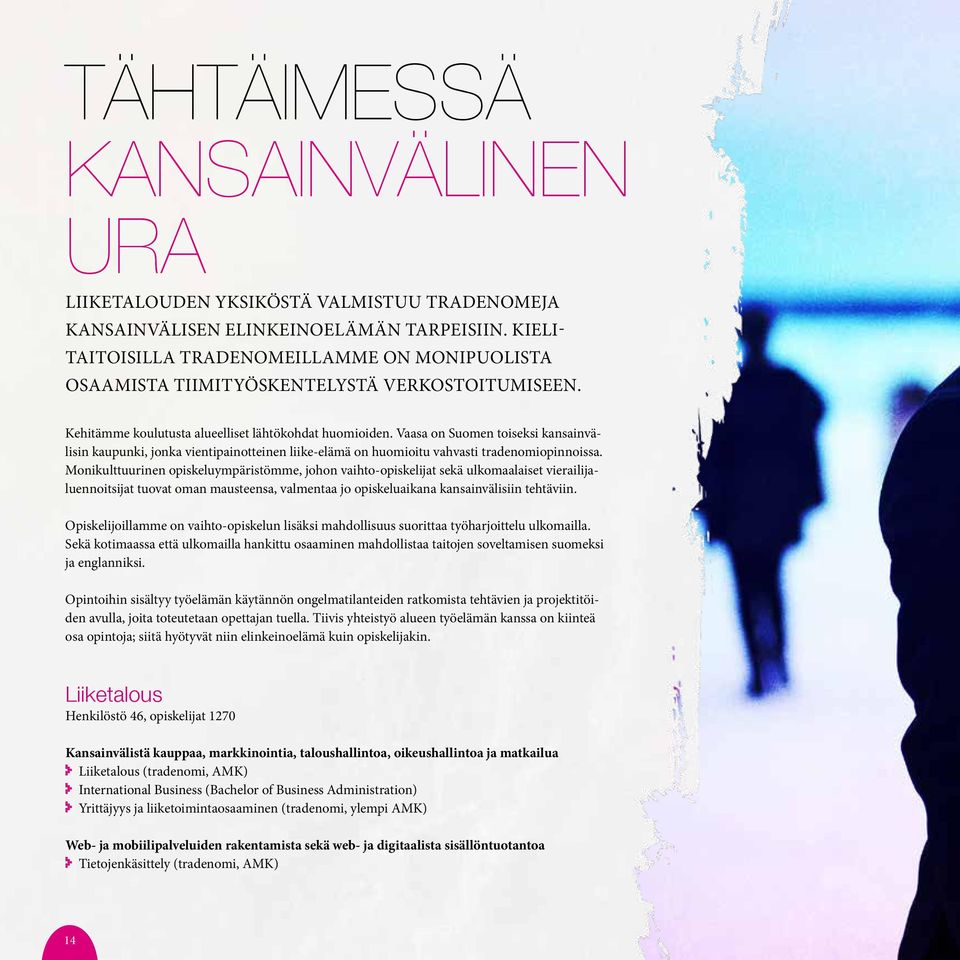 Vaasa on Suomen toiseksi kansainvälisin kaupunki, jonka vientipainotteinen liike-elämä on huomioitu vahvasti tradenomiopinnoissa.