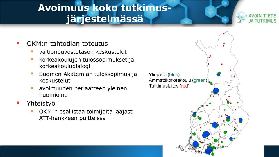 tulossopimus ja keskustelut avoimuuden periaatteen yleinen huomiointi Yhteistyö OKM:n