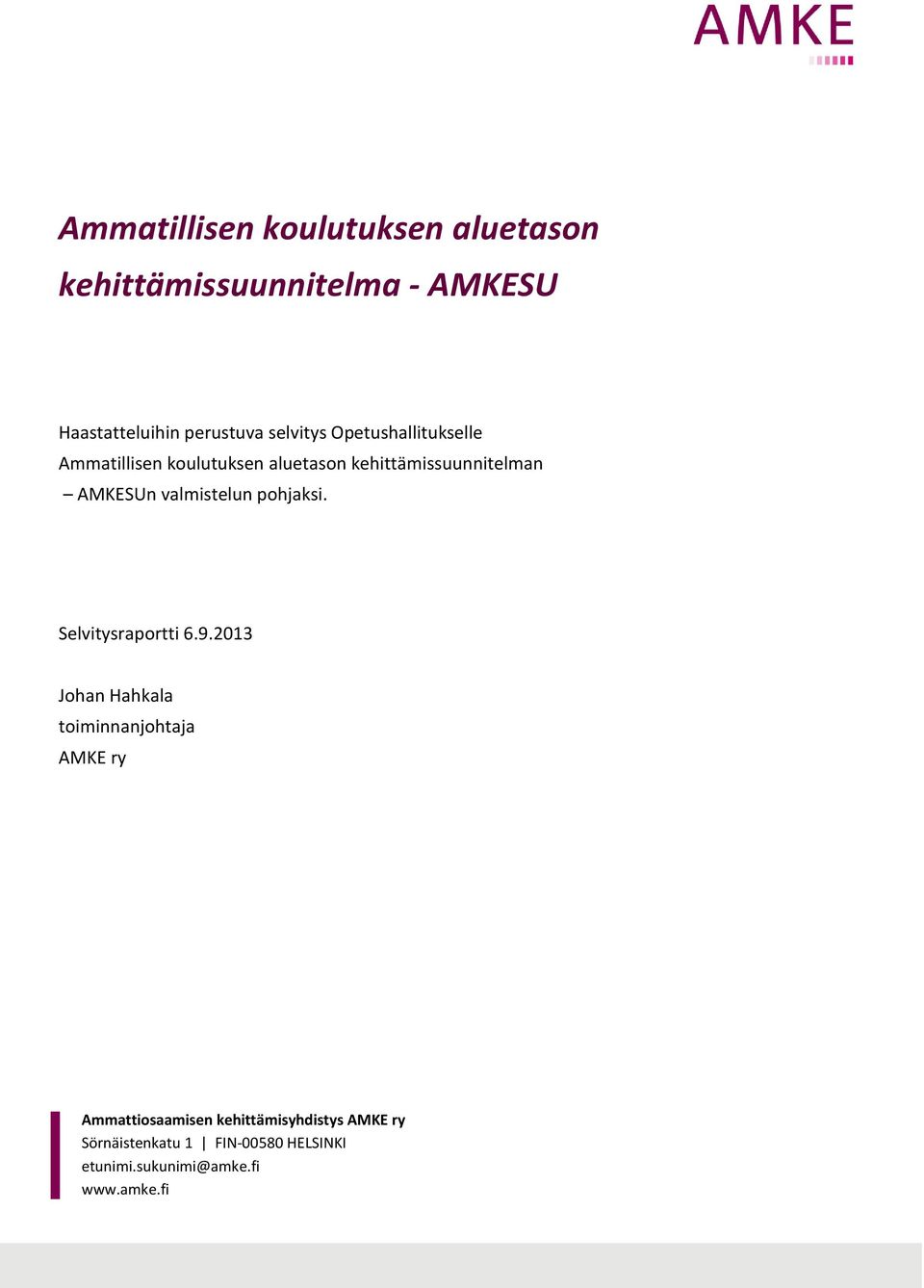 kehittämissuunnitelman AMKESUn valmistelun pohjaksi. Selvitysraportti 6.9.