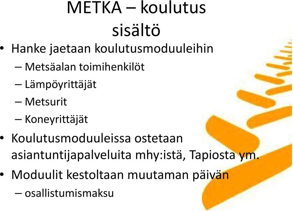 Koulutusmoduuleissa l ostetaan tt asiantuntijapalveluita