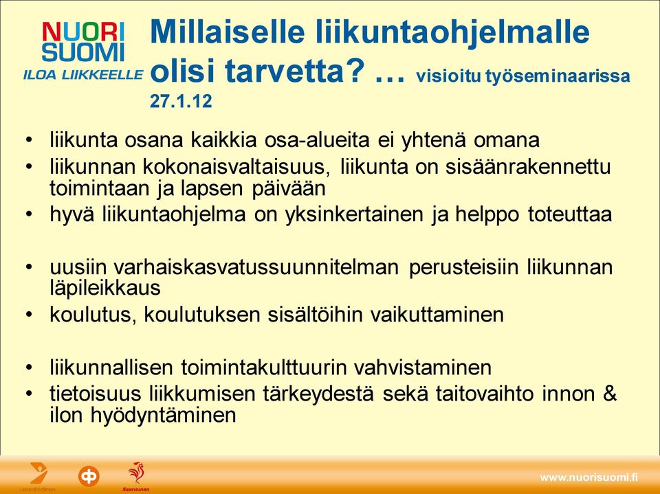 lapsen päivään hyvä liikuntaohjelma on yksinkertainen ja helppo toteuttaa uusiin varhaiskasvatussuunnitelman perusteisiin