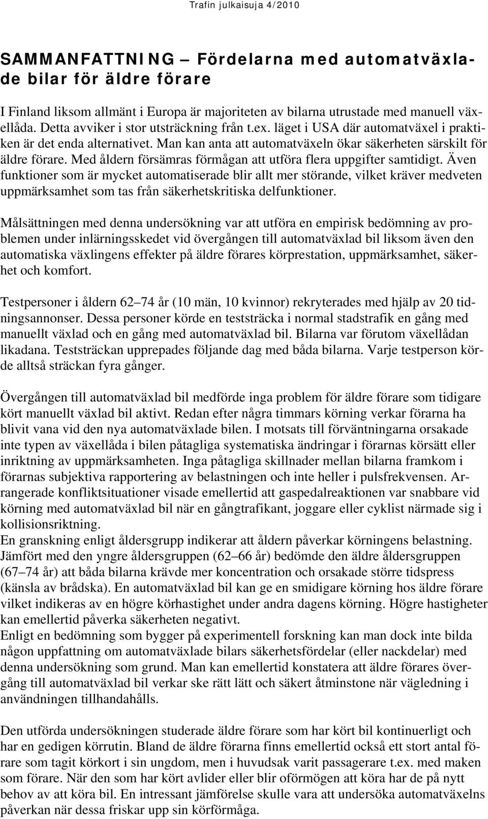 Med åldern försämras förmågan att utföra flera uppgifter samtidigt.