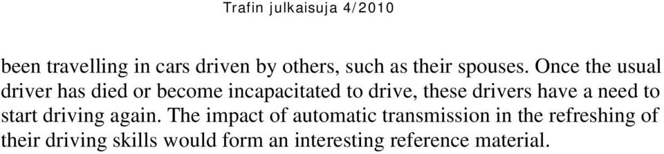 drivers have a need to start driving again.