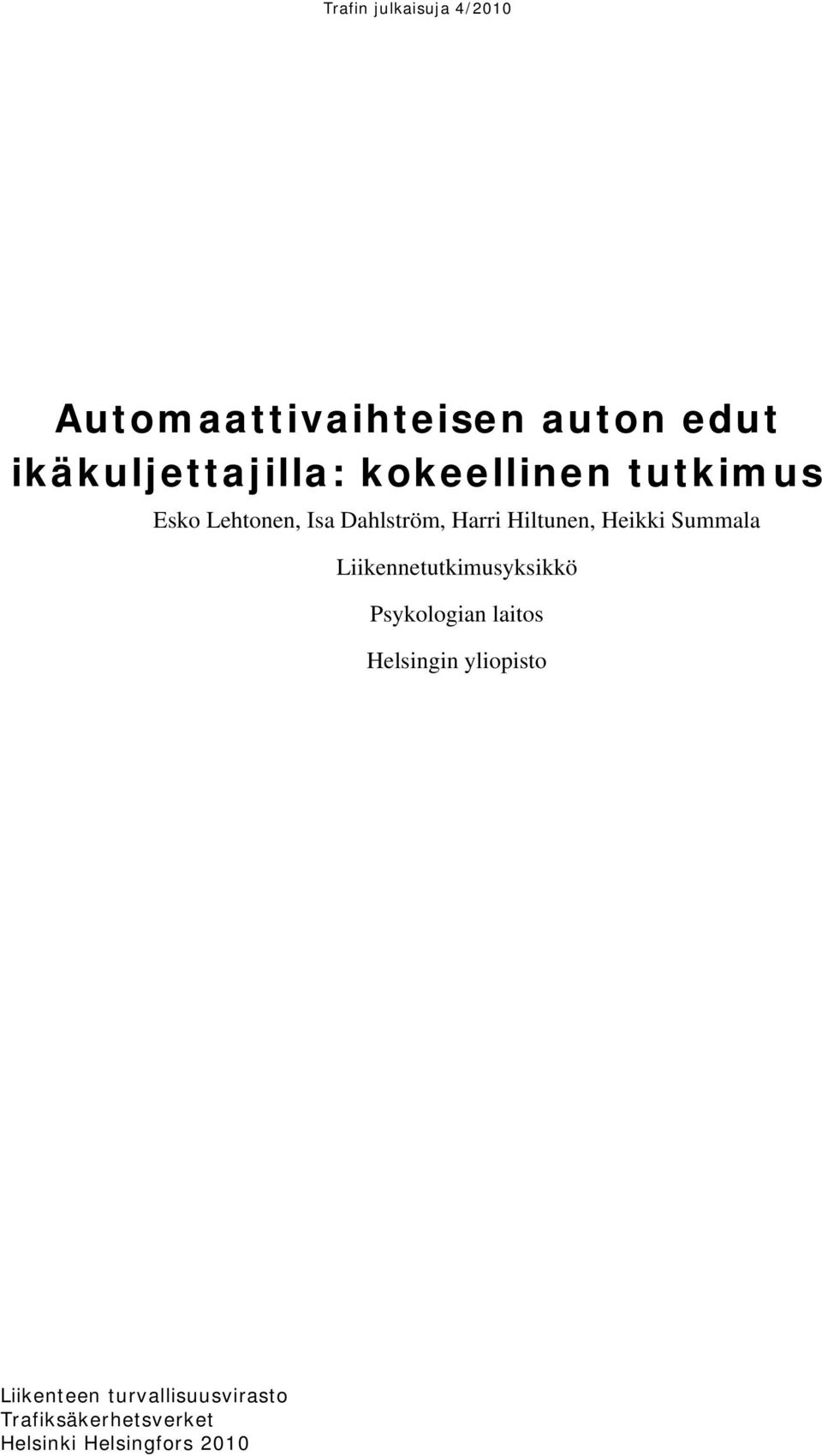 Summala Liikennetutkimusyksikkö Psykologian laitos Helsingin