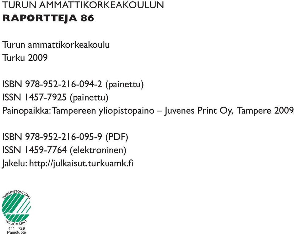 Tampereen yliopistopaino Juvenes Print Oy, Tampere 2009 ISBN 978-952-216-095-9