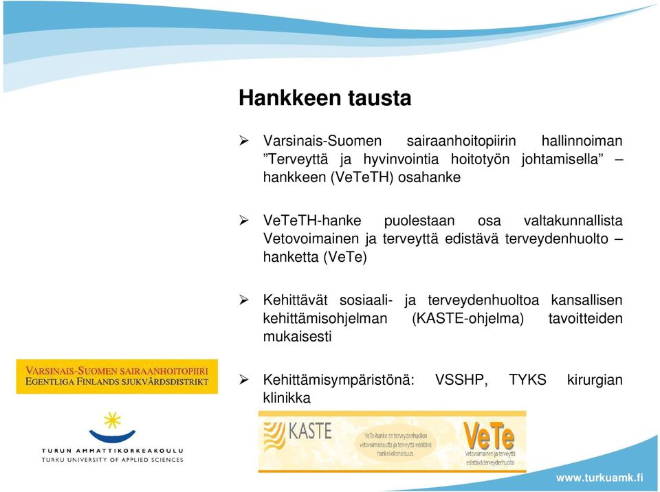 terveyttä edistävä terveydenhuolto hanketta (VeTe) Kehittävät sosiaali- ja terveydenhuoltoa kansallisen