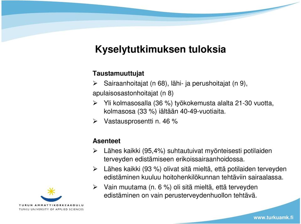 46 % Asenteet Lähes kaikki (95,4%) suhtautuivat myönteisesti potilaiden terveyden edistämiseen erikoissairaanhoidossa.