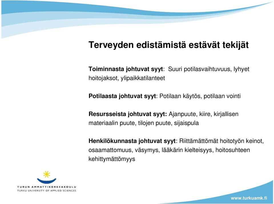 johtuvat syyt: Ajanpuute, kiire, kirjallisen materiaalin puute, tilojen puute, sijaispula Henkilökunnasta