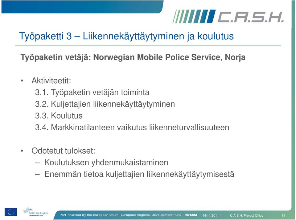 Kuljettajien liikennekäyttäytyminen 3.3. Koulutus 3.4.