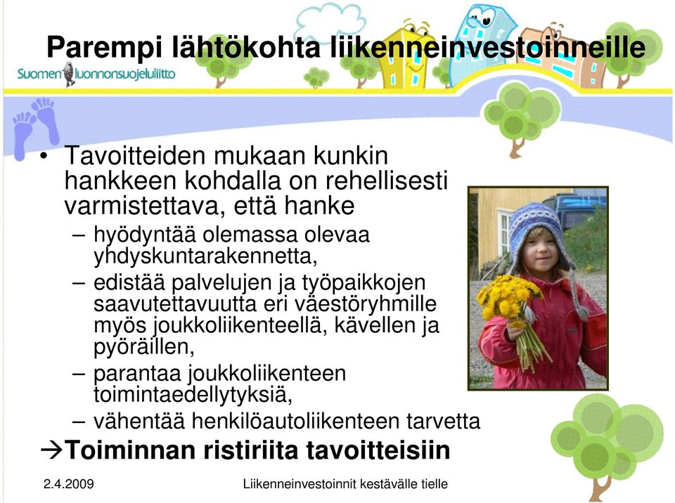 työpaikkojen saavutettavuutta eri väestöryhmille myös joukkoliikenteellä, kävellen ja pyöräillen,