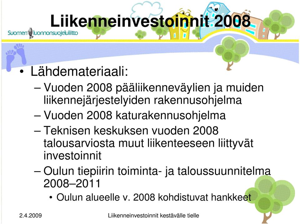 keskuksen vuoden 2008 talousarviosta muut liikenteeseen liittyvät investoinnit Oulun