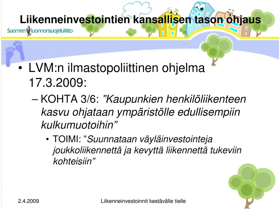 2009: KOHTA 3/6: Kaupunkien henkilöliikenteen kasvu ohjataan