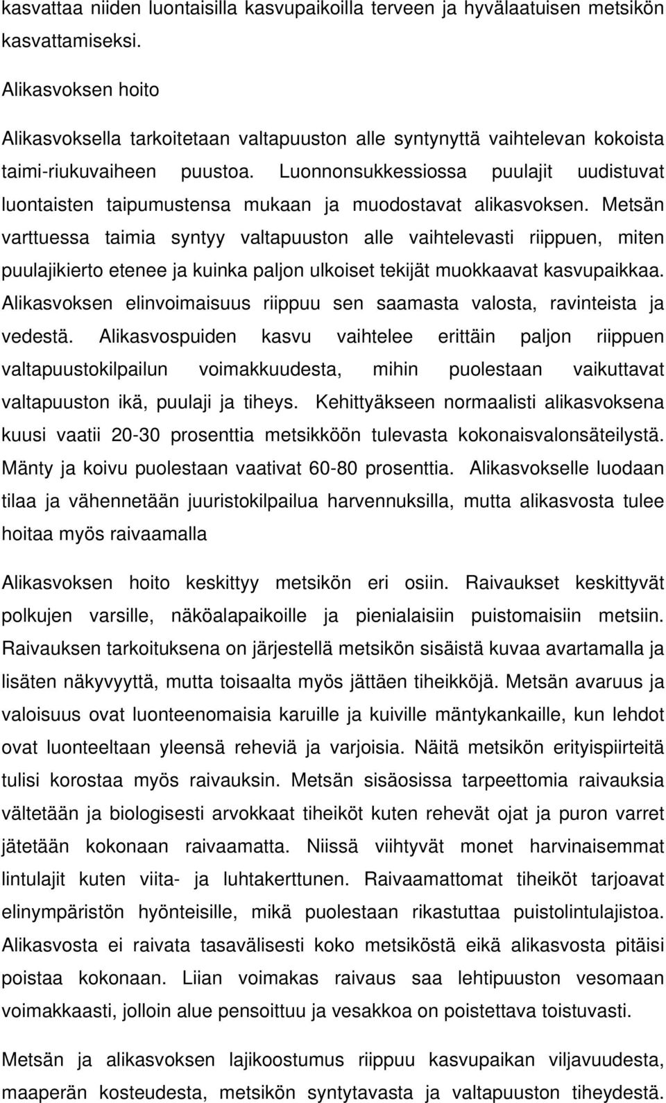 Luonnonsukkessiossa puulajit uudistuvat luontaisten taipumustensa mukaan ja muodostavat alikasvoksen.