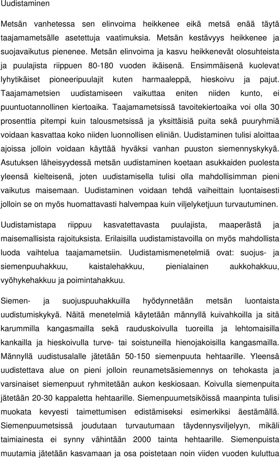 Taajamametsien uudistamiseen vaikuttaa eniten niiden kunto, ei puuntuotannollinen kiertoaika.