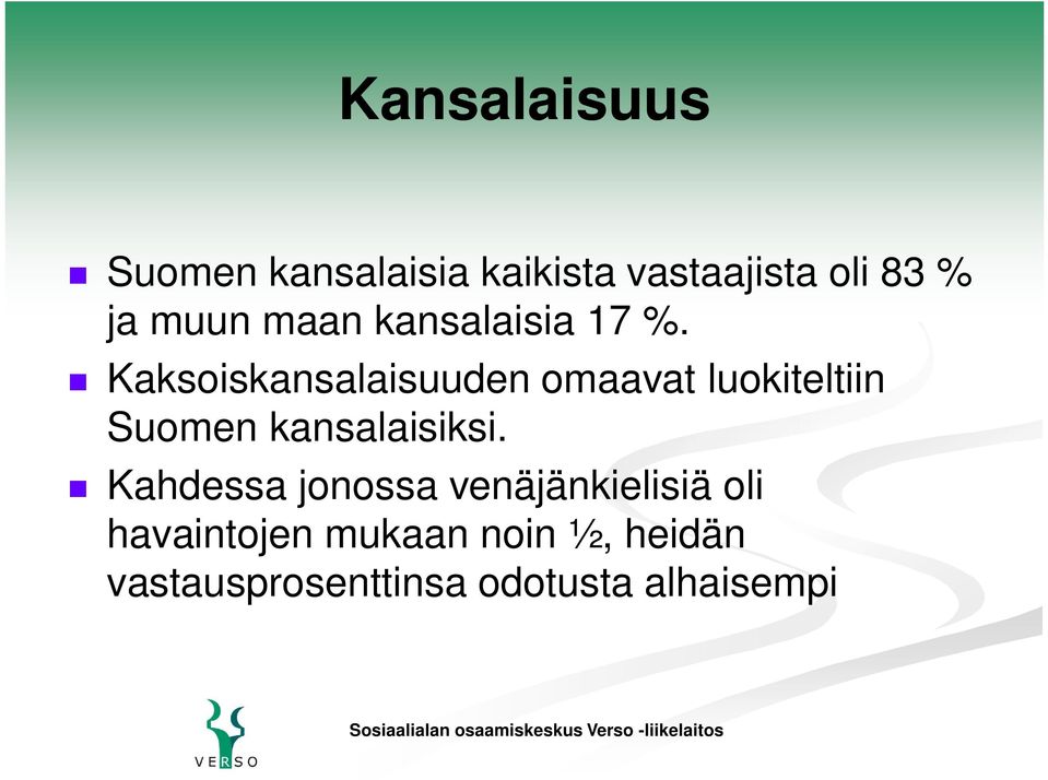 Kaksoiskansalaisuuden omaavat luokiteltiin Suomen kansalaisiksi.