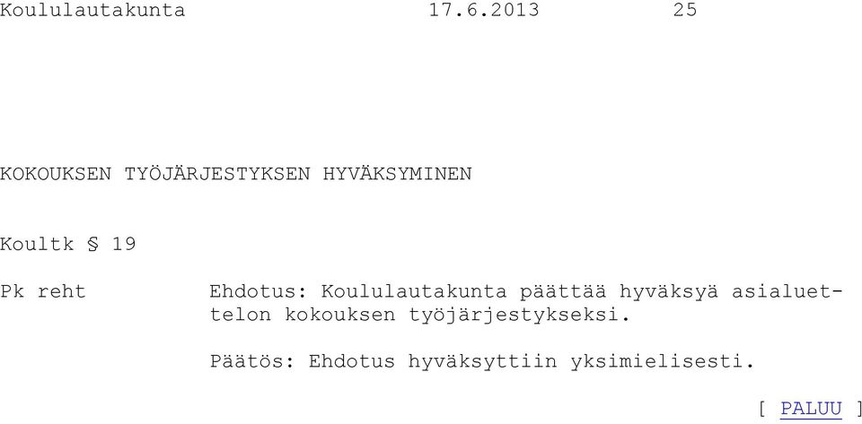 19 Pk reht Ehdotus: Koululautakunta päättää hyväksyä