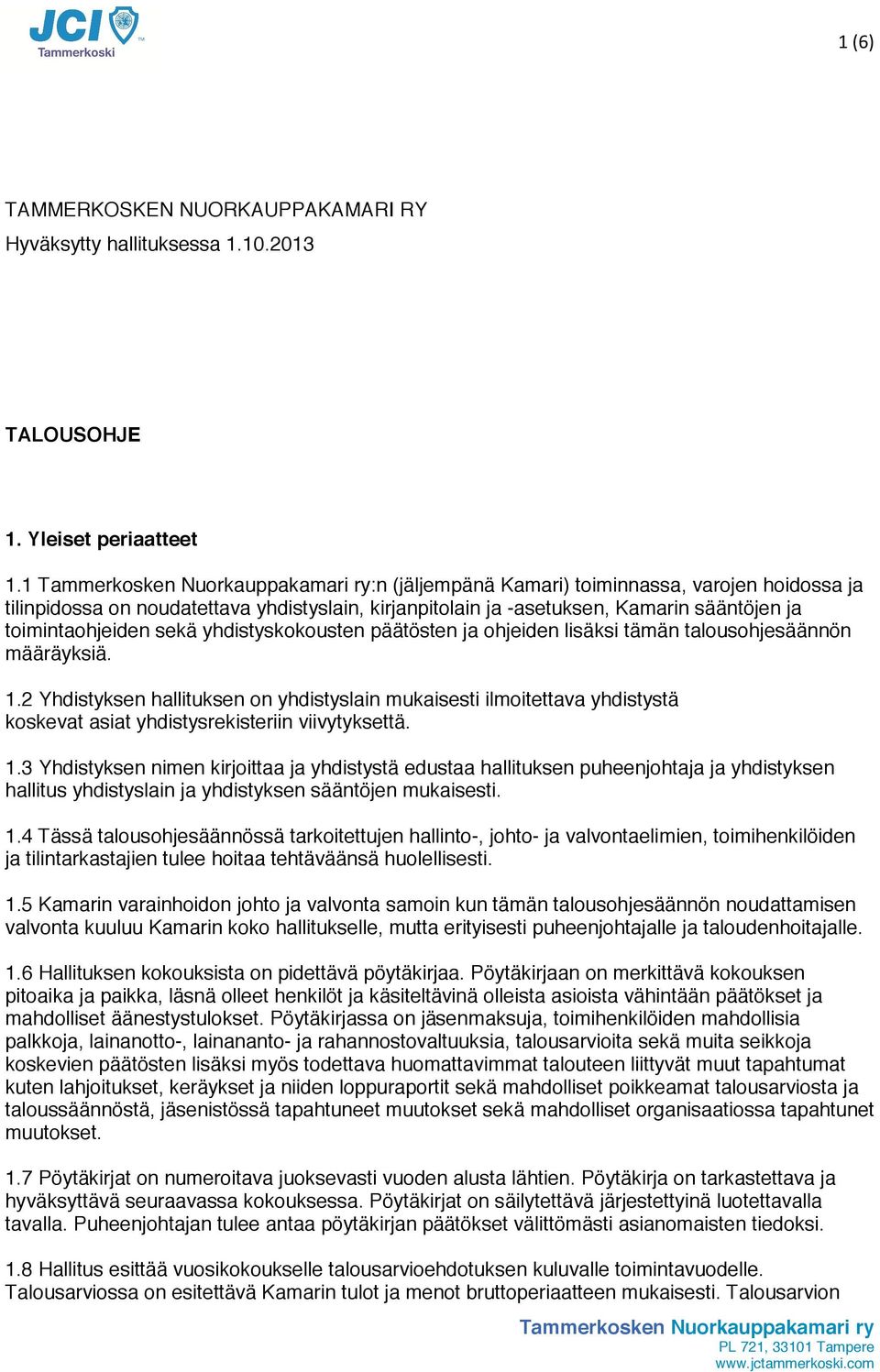 päätösten ja ohjeiden lisäksi tämän talousohjesäännön määräyksiä. 1.