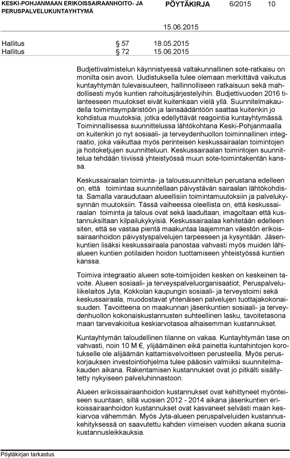 Budjettivuoden 2016 tilan tee seen muutokset eivät kuitenkaan vielä yllä.