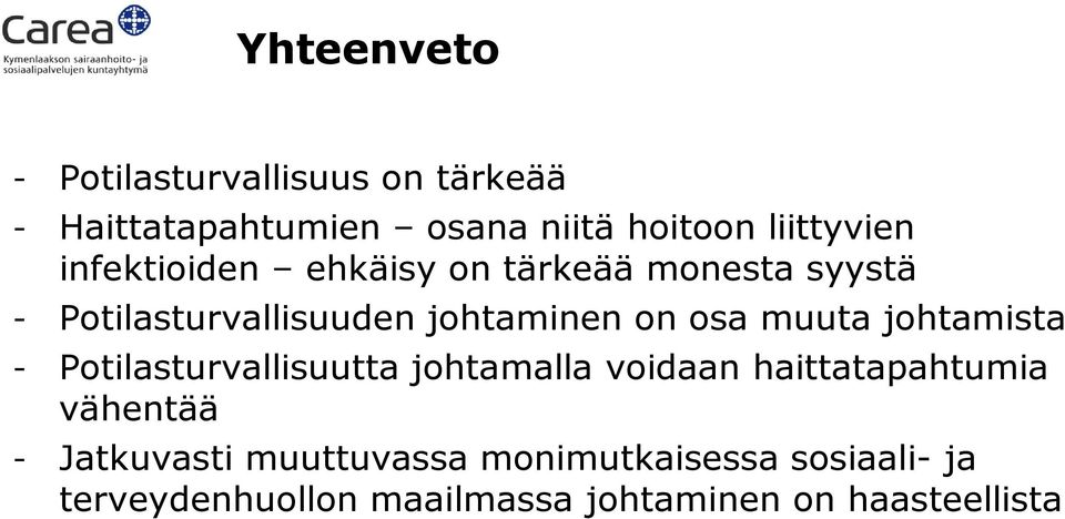 johtamista - Potilasturvallisuutta johtamalla voidaan haittatapahtumia vähentää - Jatkuvasti