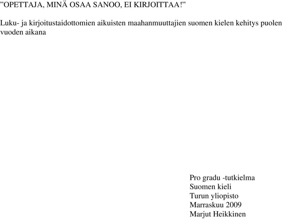 maahanmuuttajien suomen kielen kehitys puolen vuoden