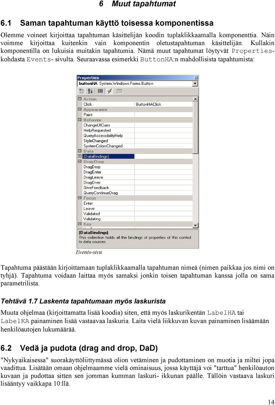 Nämä muut tapahtumat löytyvät Propertieskohdasta Events- sivulta.