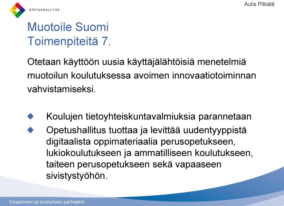 innovaatiotoiminnan vahvistamiseksi.