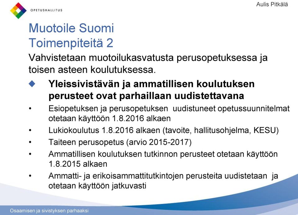 opetussuunnitelmat otetaan käyttöön 1.8.