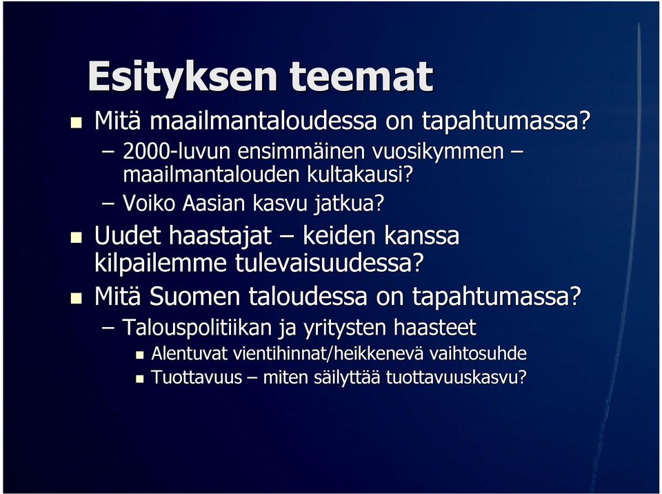 Uudet haastajat keiden kanssa kilpailemme tulevaisuudessa?