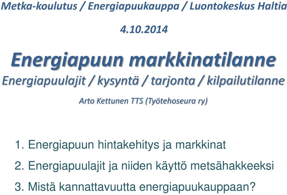 kilpailutilanne Arto Kettunen TTS (Työtehoseura ry) 1.