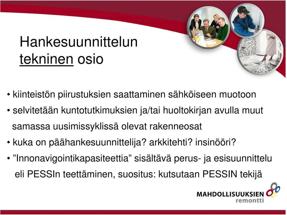 olevat rakenneosat kuka on päähankesuunnittelija? arkkitehti? insinööri?