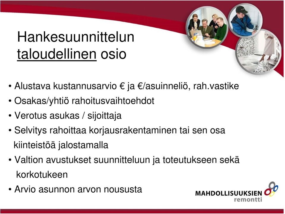 Selvitys rahoittaa korjausrakentaminen tai sen osa kiinteistöä jalostamalla