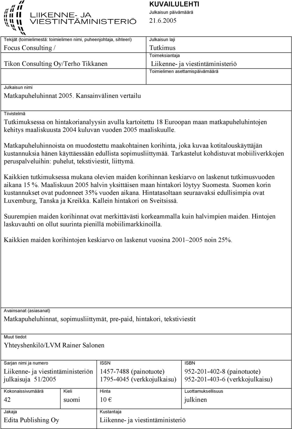 Toimielimen asettamispäivämäärä Julkaisun nimi Matkapuheluhinnat 2005.
