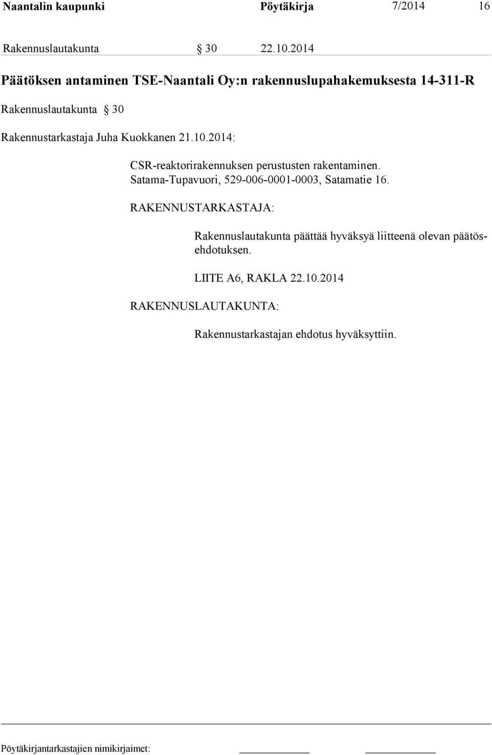 Juha Kuokkanen 21.10.2014: CSR-reaktorirakennuksen perustusten rakentaminen.
