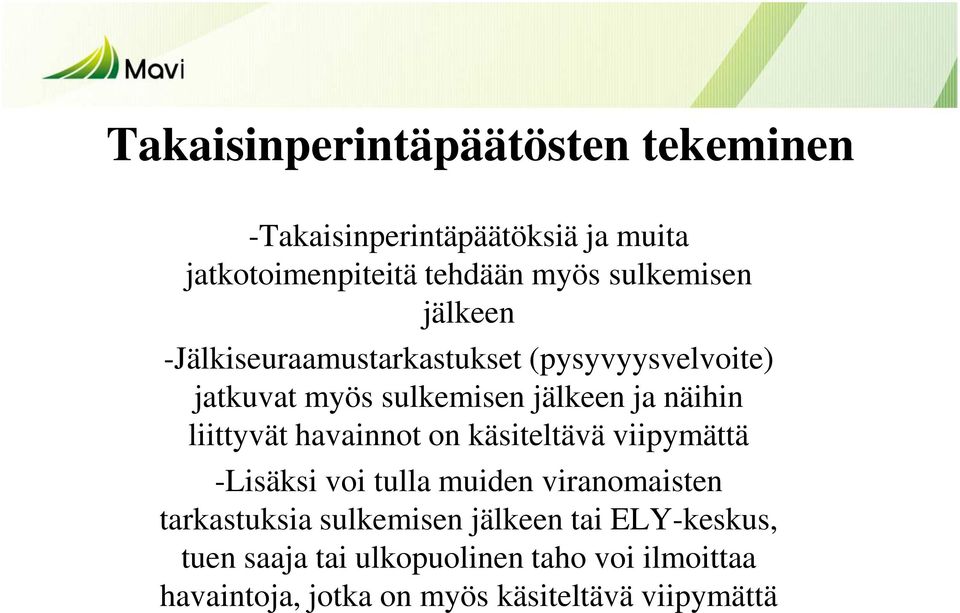 liittyvät havainnot on käsiteltävä viipymättä -Lisäksi voi tulla muiden viranomaisten tarkastuksia sulkemisen