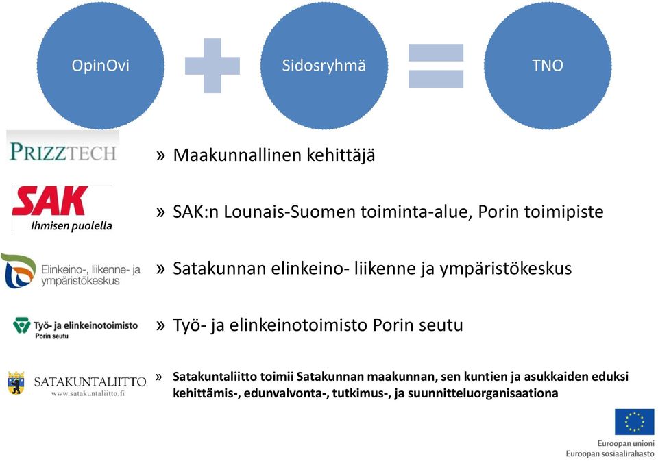 Työ- ja elinkeinotoimisto Porin seutu» Satakuntaliitto toimii Satakunnan maakunnan,